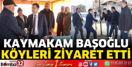 Kaymakam Başoğlu köyleri ziyaret etti