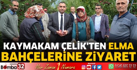 Kaymakam Çelik'ten elma bahçelerine ziyaret