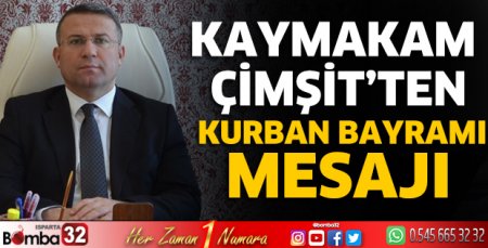 Kaymakam Çimşit’ten Kurban Bayramı Mesajı