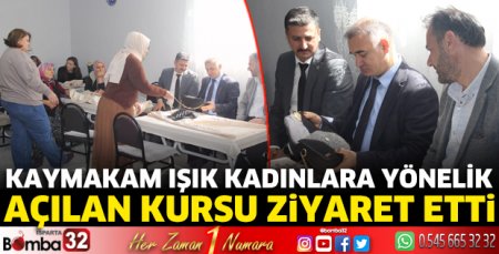 Kaymakam Işık kadınlara yönelik açılan kursu ziyaret etti