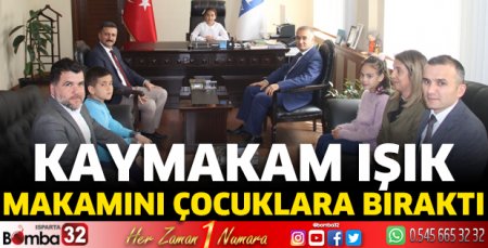 Kaymakam Işık makamını çocuklara bıraktı