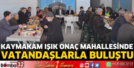 Kaymakam Işık Onaç Mahallesinde vatandaşlarla buluştu