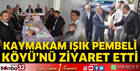 Kaymakam Işık Pembeli Köyü'nü ziyaret etti