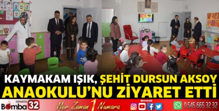 Kaymakam Işık, Şehit Dursun Aksoy Anaokulu ’nu ziyaret etti
