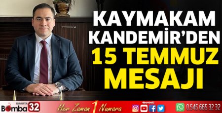 Kaymakam Kandemir'den 15 Temmuz mesajı