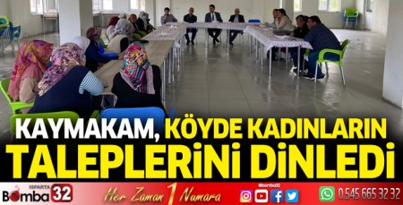 Kaymakam, köyde kadınların taleplerini dinledi