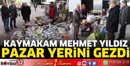 Kaymakam Mehmet Yıldız pazar yerini gezdi