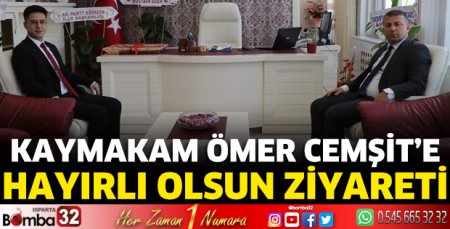 Kaymakam Ömer Cemşit'e hayırlı olsun ziyareti