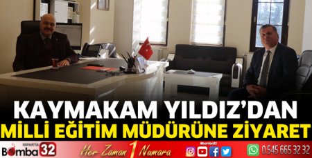 Kaymakam Yıldız'dan ilçe milli eğitim müdürüne ziyaret
