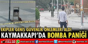 KAYMAKKAPI MEYDANINDA BOMBA PANİĞİ