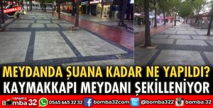 KAYMAKKAPI MEYDANINDA ÇALIŞMALAR SÜRÜYOR