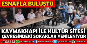 KAYMAKKAPI VE KÜLTÜR SİTESİ ESNAFIYLA BULUŞTU
