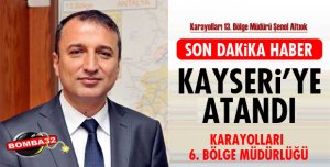 KAYSERİ'YE ATANDI!