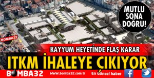 KAYYUM HEYETİ ITKM İÇİN İHALEYE ÇIKIYOR