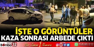 Kaza sonrası arbede yaşandı