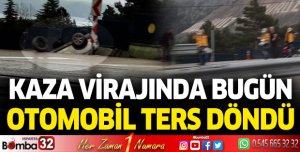 Kaza virajında bugün: Otomobil ters döndü