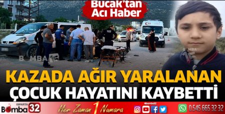 Kazada ağır yaralanan çocuk hayatını kaybetti