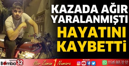 Kazada ağır yaralanmıştı Acı haber geldi