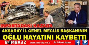 KAZADA AKSARAY İL GENEL MECLİS  BAŞKANI MEHMET TÜZÜN'ÜN OĞLU ÖLDÜ