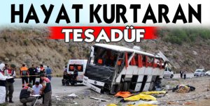 Kazada hayat kurtaran tesadüf