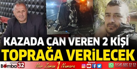 Kazada hayatını kaybeden 2 kişi toprağa verilecek