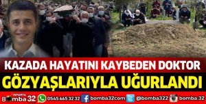 Kazada hayatını kaybeden doktor gözyaşlarıyla uğurlandı