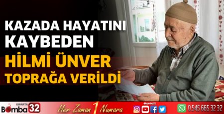 Kazada hayatını kaybeden Hilmi Ünver toprağa verildi