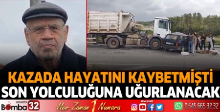 Kazada hayatını kaybeden sürücü bugün defnedilecek