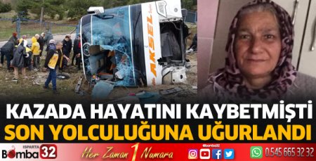 Kazada hayatını kaybetmişti! toprağa verildi 