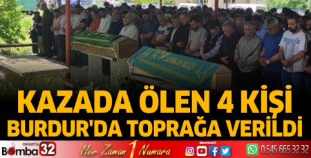 Kazada ölen 4 kişi Burdur'da toprağa verildi