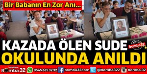 KAZADA ÖLEN SUDE OKULUNDA ANILDI