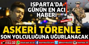 KAZADA ÖLEN UZMAN ERBAŞ ASKERİ TÖRENLE TOPRAĞA VERİLECEK