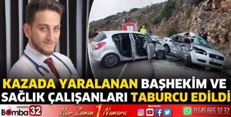 Kazada yaralanan Başhekim ve sağlık çalışanları taburcu edildi