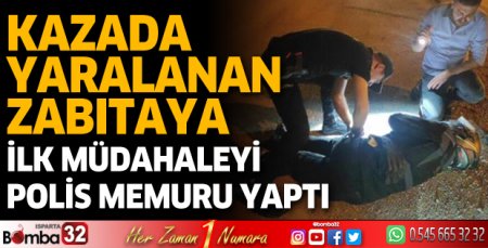 Kazada yaralanan zabıtaya ilk müdahaleyi polis memuru yaptı