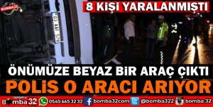 KAZAYA SEBEBİYET VEREN ARAÇ ARANIYOR