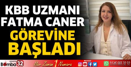 KBB Uzmanı göreve başladı