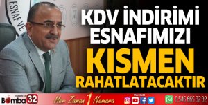 KDV indirimi esnafımızı kısmen rahatlatacaktır