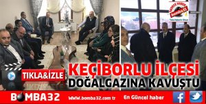 KEÇİBORLU İLÇESİ DOĞALGAZINA KAVUŞTU