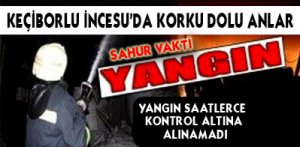KEÇİBORLU İNCESU''DA KORKU DOLU ANLAR 