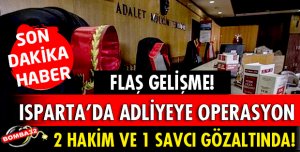 KEÇİBORLU VE YALVAÇ ADLİYELERİNDE FETÖ/PDY OPERASYONU
