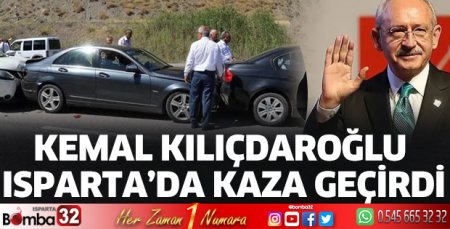 Kemal Kılıçdaroğlu Isparta’da Kaza Geçirdi