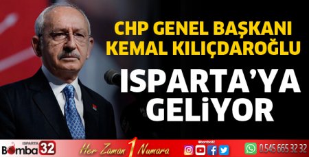 Kemal Kılıçdaroğlu Isparta’ya geliyor