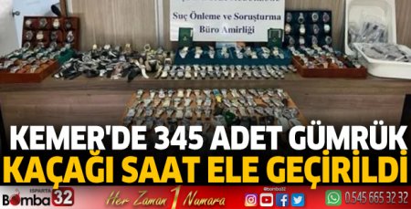 Kemer'de 345 adet gümrük kaçağı saat ele geçirildi