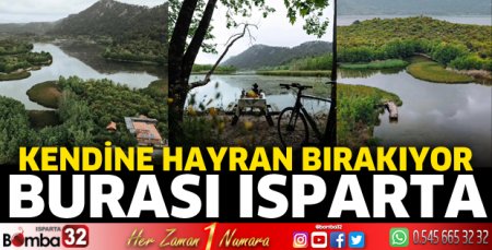 Kendine hayran bırakıyor... Burası Isparta!