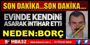 KENDİNİ ASARAK İNTİHAR ETTİ