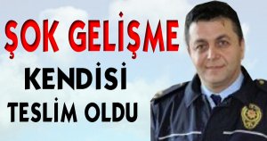 Kendisi Teslim Oldu