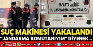 Kendisini Jandarma Komutanı olarak tanıtan dolandırıcı yakalandı