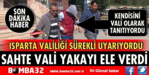KENDİSİNİ VALİ OLARAK TANITAN ŞAHIS YAKALANDI