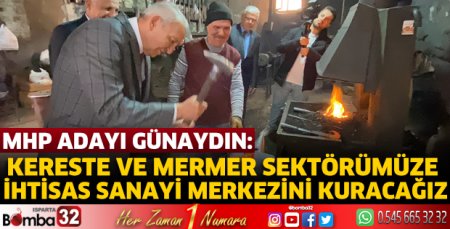Kereste ve mermer sektörümüze ihtisas sanayi merkezini kuracağız