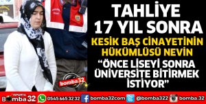KESİK BAŞ CİNAYETİNİN HÜKÜMLÜSÜ NEVİN KENDİNİ EĞİTİME VERDİ